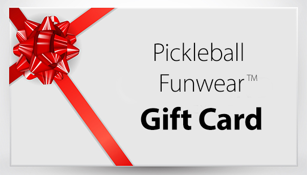 Gift Card - Great way to let your Pickleball Enthusiast pick their own product(s) from Pickleball Funwear